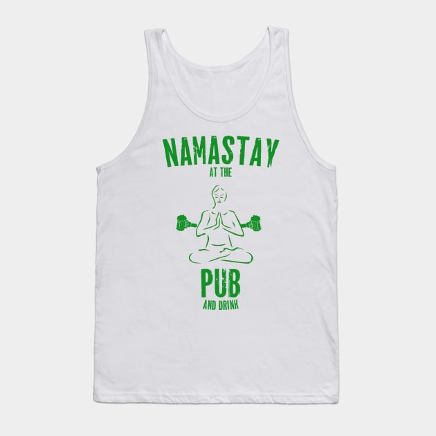 St. Patrick's Day - Namastay At The Pub And Drink Tank Top by TShirtWaffle1